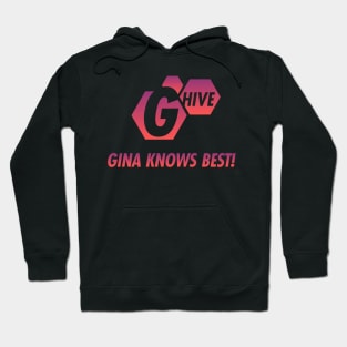G HIVE cuz Gina knows BEST Hoodie